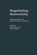 Negotiating domesticity spatial productions of gender in modern architecture /