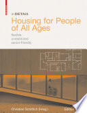 Housing for people of all ages : flexible, unrestricted, senior-friendly /