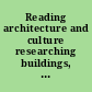 Reading architecture and culture researching buildings, spaces, and documents /