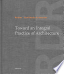 Toward an integral practice of architecture /