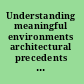 Understanding meaningful environments architectural precedents and the question of identity in creative design /