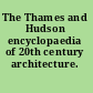 The Thames and Hudson encyclopaedia of 20th century architecture.