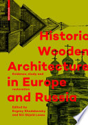 Historic wooden architecture in Europe and Russia : evidence, study and restoration /