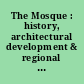 The Mosque : history, architectural development & regional diversity /