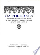 Cathedrals : with seventy-four illustrations by photographic reproduction and seventy-four drawings /