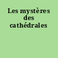 Les mystères des cathédrales