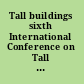 Tall buildings sixth International Conference on Tall Buildings ; Mini Sympoisum on Sustainable Cities ; Mini Symposium on Planning, Design and Socio-Economic Aspects of Tall Residential Living Environment, Hong Kong, China, 6-8 December 2005 /