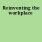 Reinventing the workplace