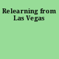 Relearning from Las Vegas