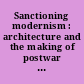 Sanctioning modernism : architecture and the making of postwar identities /