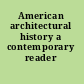 American architectural history a contemporary reader /