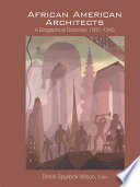 African-American architects a biographical dictionary, 1865-1945 /