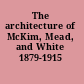 The architecture of McKim, Mead, and White 1879-1915 /