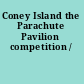 Coney Island the Parachute Pavilion competition /