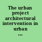 The urban project architectural intervention in urban areas /