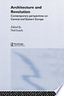 Architecture and revolution contemporary perspectives on Central and Eastern Europe /