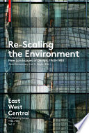 Re-scaling the environment. new landscapes of design, 1960-1980 /