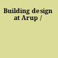 Building design at Arup /