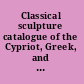 Classical sculpture catalogue of the Cypriot, Greek, and Roman stone sculpture in the University of Pennsylvania Museum of Archaeology and Anthropology /