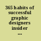 365 habits of successful graphic designers insider secrets from top designers on working smart and staying creative /