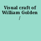 Visual craft of William Golden /