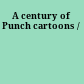 A century of Punch cartoons /