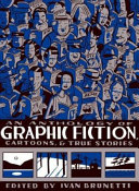 An anthology of graphic fiction, cartoons, and true stories /