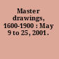 Master drawings, 1600-1900 : May 9 to 25, 2001.