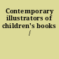 Contemporary illustrators of children's books /