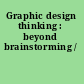 Graphic design thinking : beyond brainstorming /