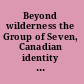 Beyond wilderness the Group of Seven, Canadian identity and contemporary art /