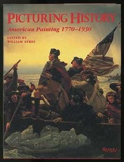 Picturing history : American painting, 1770-1930 /