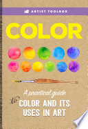 Color : a practical guide to color and its uses in art /