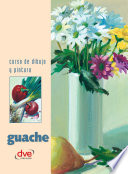 Guache : curso de dibujo y pintura /