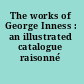 The works of George Inness : an illustrated catalogue raisonné /