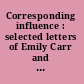 Corresponding influence : selected letters of Emily Carr and Ira Dilworth /