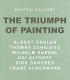 The triumph of painting : Albert Oehlen, Thomas Scheibitz, Wilhelm Sasnal, Kai Althoff, Dirk Skreber, Franz Ackermann /