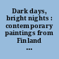 Dark days, bright nights : contemporary paintings from Finland : Kemper Museum of Contemporary Art /