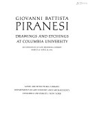 Giovanni Battista Piranesi drawings and etchings at Columbia University ; an exhibition at Low Memorial Library, March 21-April 14, 1972.