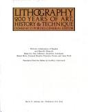 Lithography : 200 years of art, history & technique /