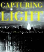 Capturing light : masterpieces of California photography, 1850 to the present /