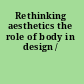 Rethinking aesthetics the role of body in design /