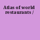 Atlas of world restaurants /
