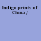 Indigo prints of China /