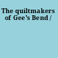 The quiltmakers of Gee's Bend /