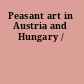 Peasant art in Austria and Hungary /