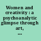Women and creativity : a psychoanalytic glimpse through art, literature, and social structure /