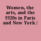 Women, the arts, and the 1920s in Paris and New York /