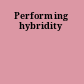 Performing hybridity