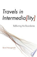 Travels in intermedia[lity] reblurring the boundaries /